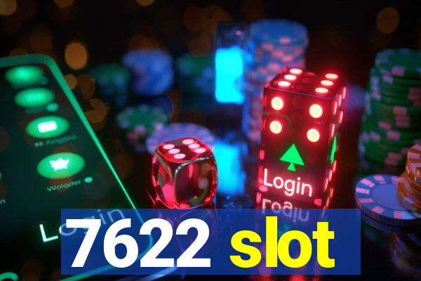 7622 slot